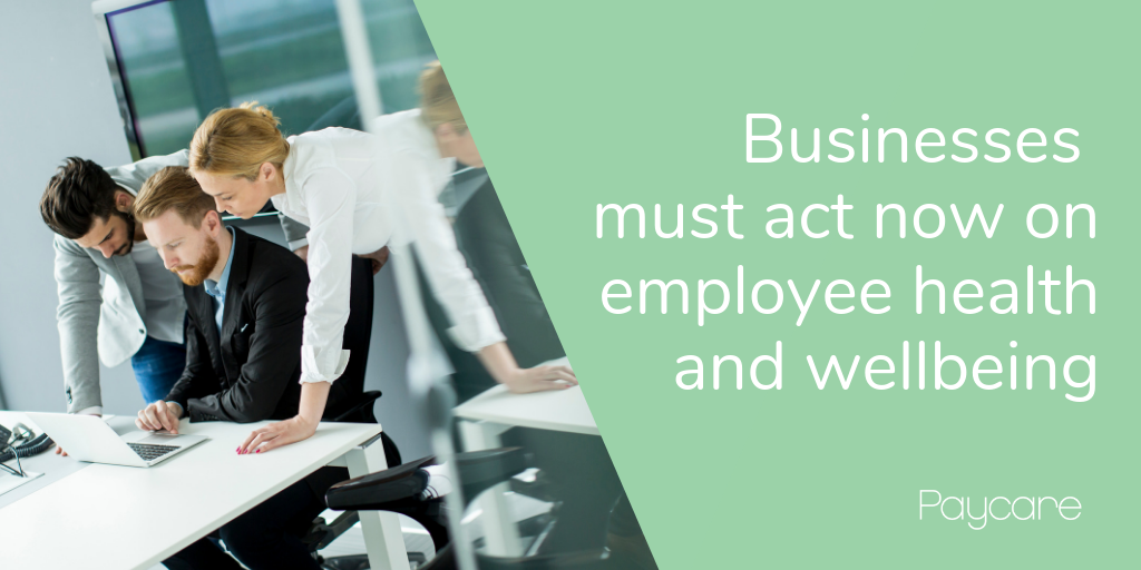 Businesses must act now on employee health and wellbeing
