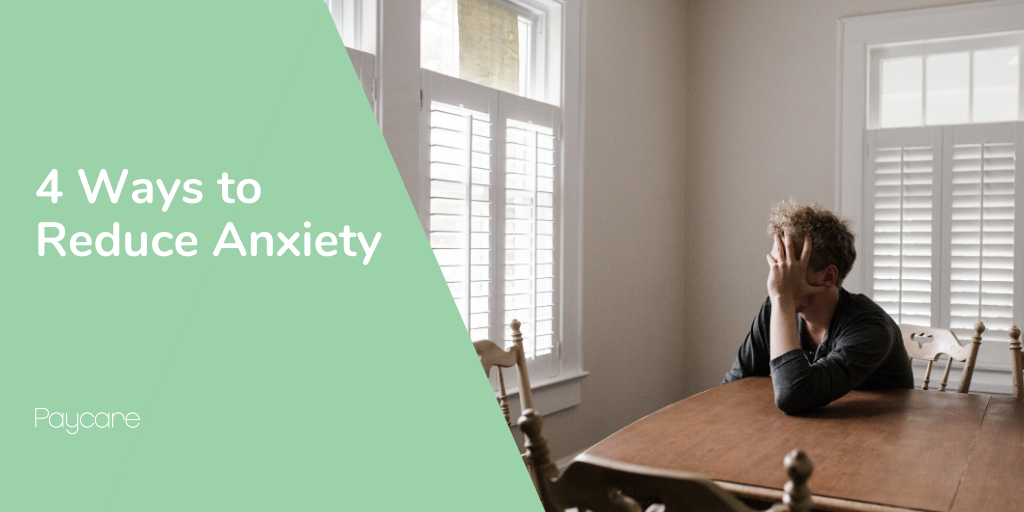 4 Ways to Reduce Anxiety