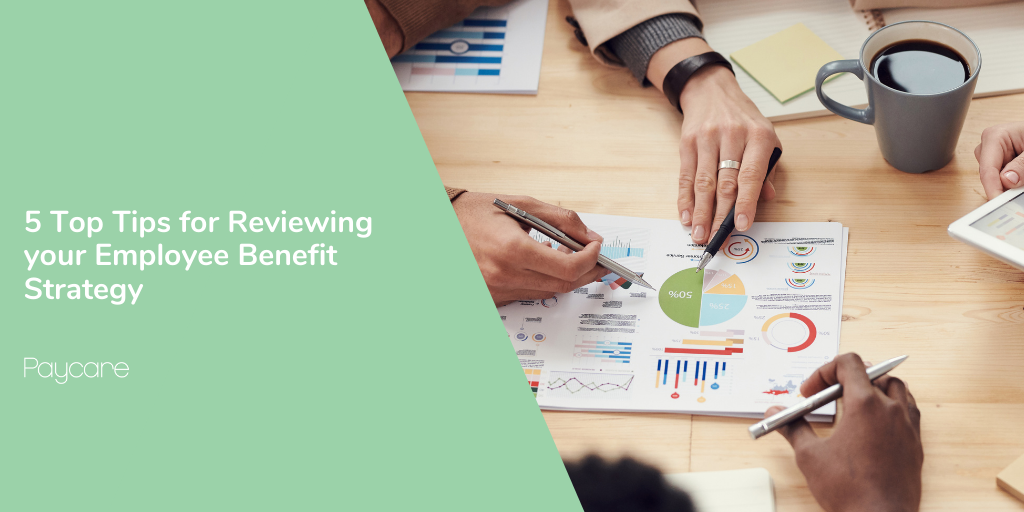5 Top Tips for Reviewing your Employee Benefit Strategy