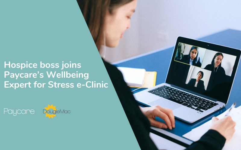 Hospice boss joins Paycare’s Wellbeing Expert for Stress e-Clinic