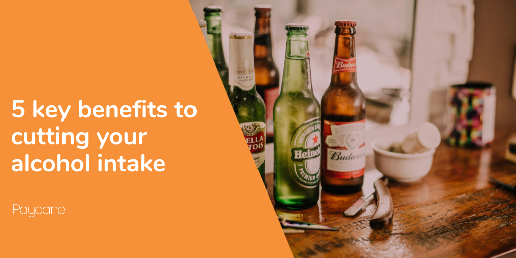 5 key benefits to cutting your alcohol intake