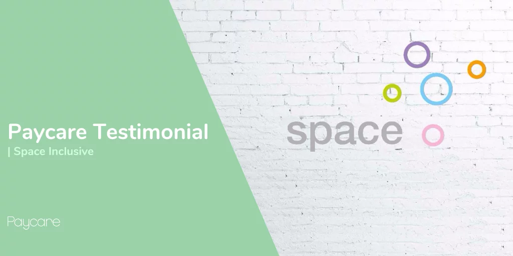 Paycare Testimonial – Space Inclusive