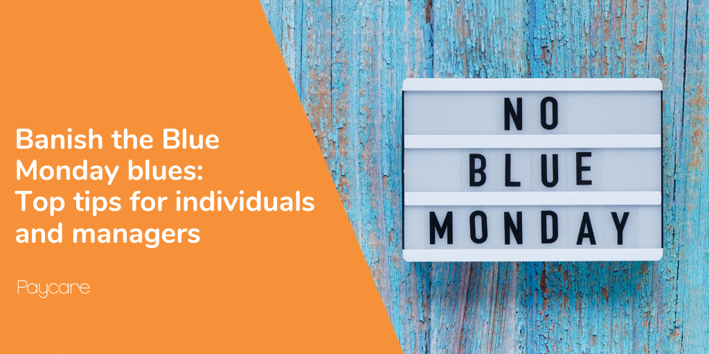 Banish the Blue Monday blues Top tips for individuals and managers